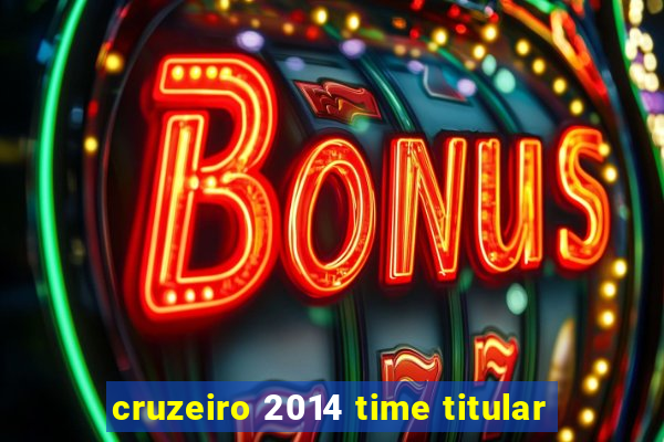 cruzeiro 2014 time titular